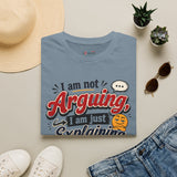 Not Arguing Just Explaining Shirt | Sarcastic T-Shirt