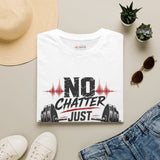 No Chatter Just Clatter Shirt | Motivational Gym T-Shirt
