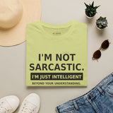 I'm Not Sarcastic Shirt | Funny Graphic T-Shirt