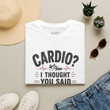 Cardio I Thought You Said Carbs Shirt | Funny Fitness T-Shirt