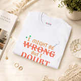 I Might Be Wrong sarcastic t-shirt color option