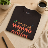 Funny gift for confident opinionated friend - sarcastic humor tee