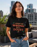 Sarcastic tee worn casually - funny gift for opinionated people