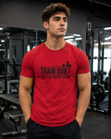 Motivational gift for weightlifter - Train Quiet Let the Weight Speak tee