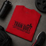 Train Quiet Shirt | Motivational Gym T-Shirt