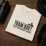 Train Quiet Shirt | Motivational Gym T-Shirt