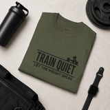 Train Quiet Shirt | Motivational Gym T-Shirt