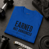 Earned Not Announced Shirt | Motivational Gym T-Shirt