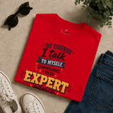 I Talk to Myself Shirt | Funny Sarcastic T-Shirt
