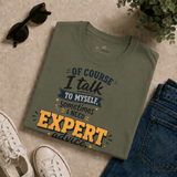 I Talk to Myself Shirt | Funny Sarcastic T-Shirt