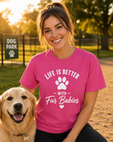Life Is Better With Fur Babies pet lover t-shirt color option
