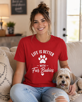 Life Is Better With Fur Babies pet lover t-shirt color option