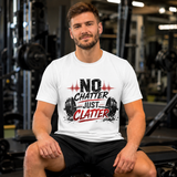 No Chatter Just Clatter Shirt | Motivational Gym T-Shirt