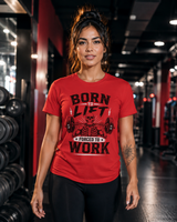 Born to Lift Forced to Work t-shirt color option