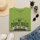 My People Skills Are Just Fine Shirt | Sarcastic T-Shirt