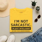 I'm Not Sarcastic Shirt | Funny Graphic T-Shirt